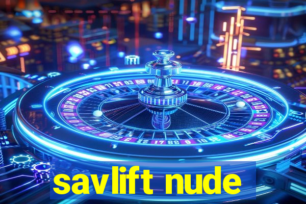 savlift nude